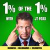 1% of the 1% Podcast with JT Foxx