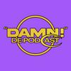 Damn... de podcast