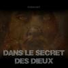 DANS LE SECRET DES DIEUX