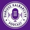 Dariusz Kalbarczyk Podcast