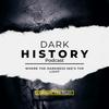 Dark History: Where The Darkness See’s The Light