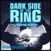 Dark Side of the Ring: Unheard