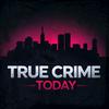 True Crime Today | Daily True Crime News & Interviews