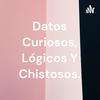 Datos Curiosos, Lógicos Y Chistosos.
