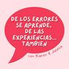 De los errores se aprende y de las experiencias también