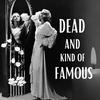 Dead and Kind of Famous