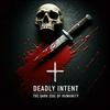 DEADLY INTENT