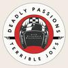 Deadly Passions, Terrible Joys