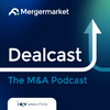 Dealcast: The M&amp;A Podcast