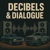 Decibels and Dialogue