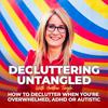 Decluttering Untangled with Heather Tingle : How to declutter when you're overwhelmed,  ADHD or Autistic