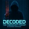 Decoded: The Cybersecurity Podcast