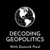 Decoding Geopolitics Podcast with Dominik Presl