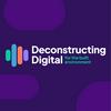Deconstructing Digital