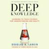 Deep Knowledge: Learning to Teach Science for Understanding and Equity