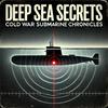 Deep Sea Secrets: Cold War Submarine Chronicles