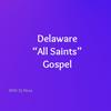 Delaware “All Saints” Gospel Podcast