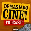 Demasiado Cine Podcast!