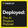 Deployed: The AI Product Podcast