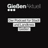 Der Podcast von Gießen Aktuell