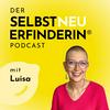 Der SELBSTNEUERFINDERIN Podcast