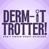 Derm-it Trotter! Don't Swear About Skincare.