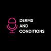 Derms and Conditions