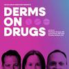Derms on Drugs