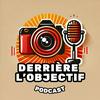 Derrière l'Objectif - Le Podcast Photo Sans Filtre