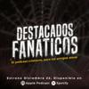 Destacados Fanáticos. El podcast cristiano para los amigos ateos