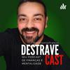 DestraveCast - Finanças e Mentalidade