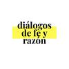 Diálogos de Fe y Razón