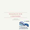 Dialogue sur l'histoire