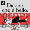 Dicono che è bello, al cinema