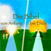 Die Bibel: Von Anfang bis Ende