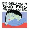 Die Gedanken sind feig - Kurzgeschichten
