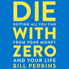 Die with Zero by Bill Perkins, Book Summary, Podcast, English