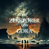 Die Zerstörer von Gora
