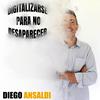 Digitalizarse para no desaparecer - Diego Ansaldi Seguros Digitales