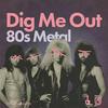 Dig Me Out: 70s & 80s Metal