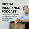 Digital Insurance Podcast: Versicherung & Digitalisierung