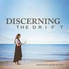 Discerning the Drift Ministry Podcast