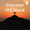 Discover the Word Podcast