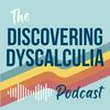 Discovering Dyscalculia | The Podcast