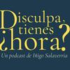 Disculpa, ¿tienes hora?