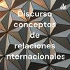 Discurso conceptos de relaciones internacionales