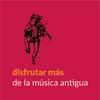 Disfrutar MÁS de la música antigua