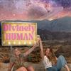 Divinely Human Podcast
