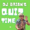 DJ Brian's Quiz Time