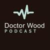 Doctor Wood Podcast
